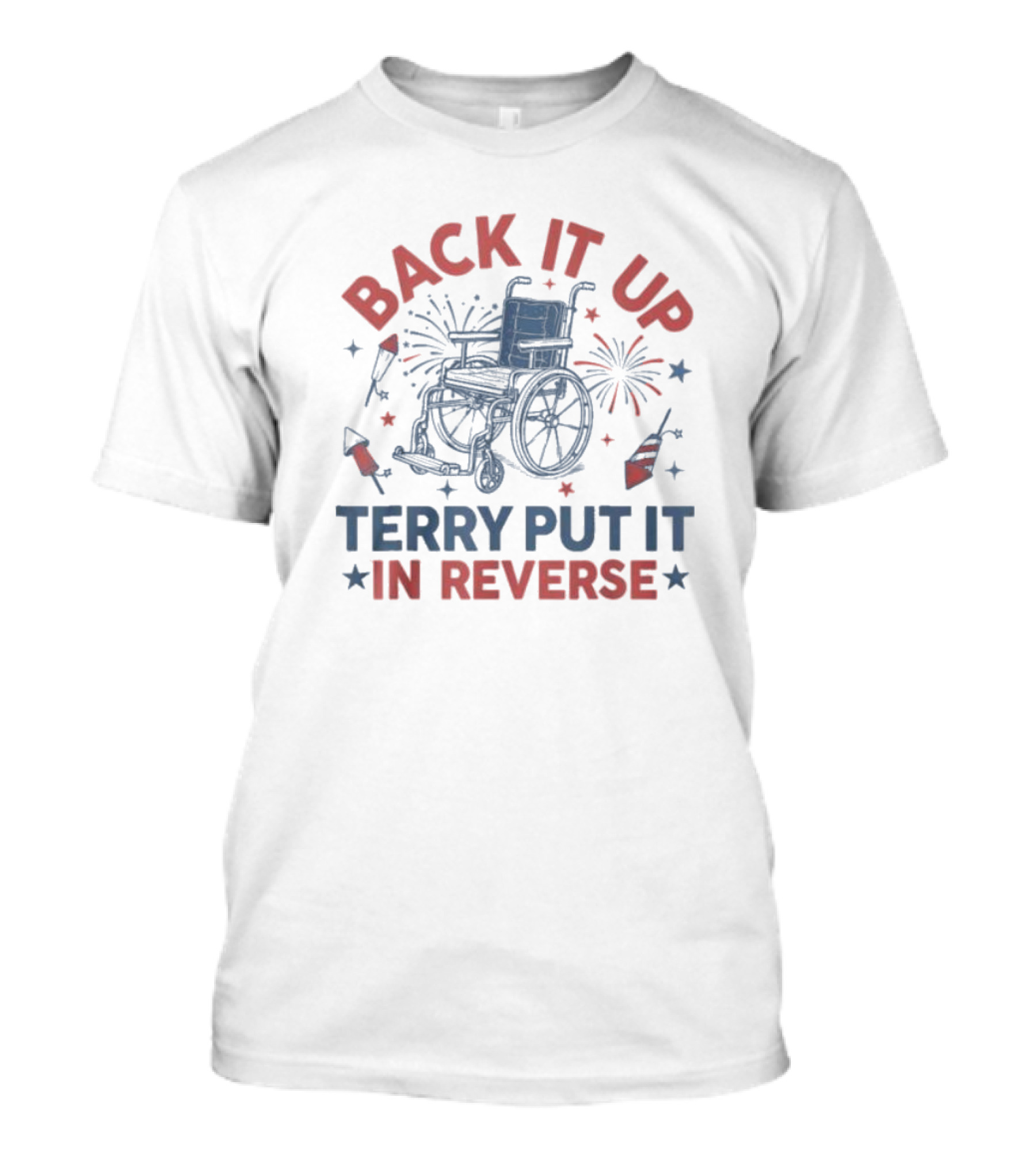 Back It Up Terry Put It In Reverse Wheelchair Fireworks T-Shirt