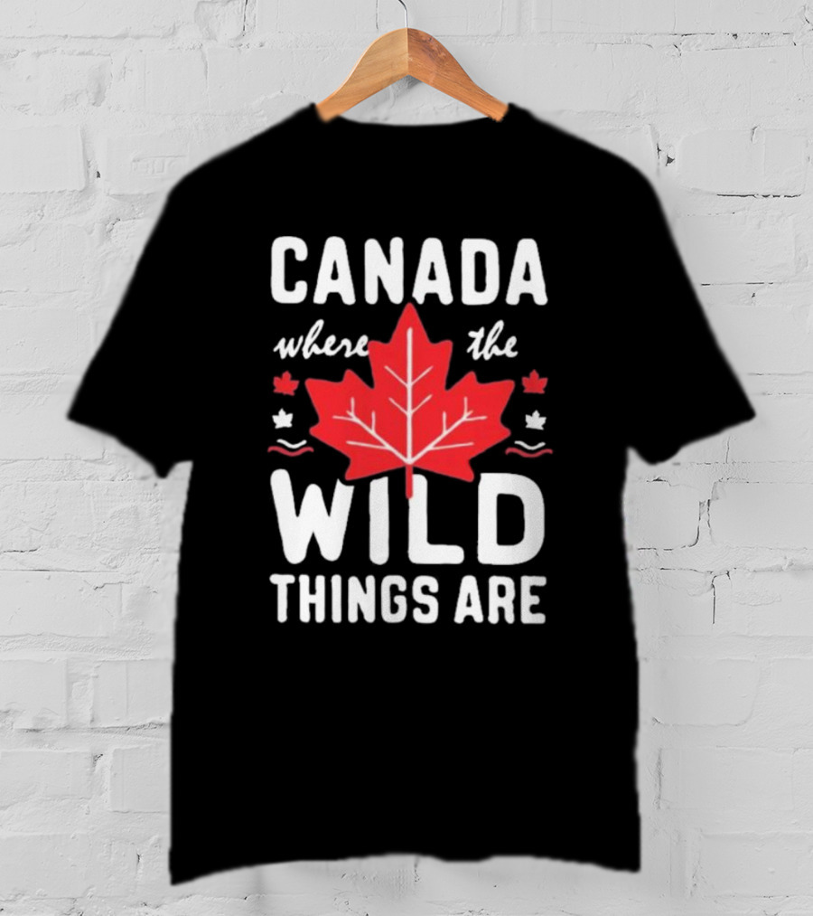 CANADA WHERE THE WILD THINGS ARE MAPLE LEAFS T-Shirt
