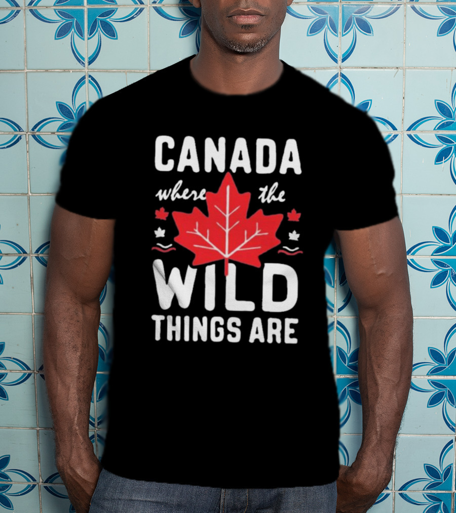 CANADA WHERE THE WILD THINGS ARE MAPLE LEAFS T-Shirt