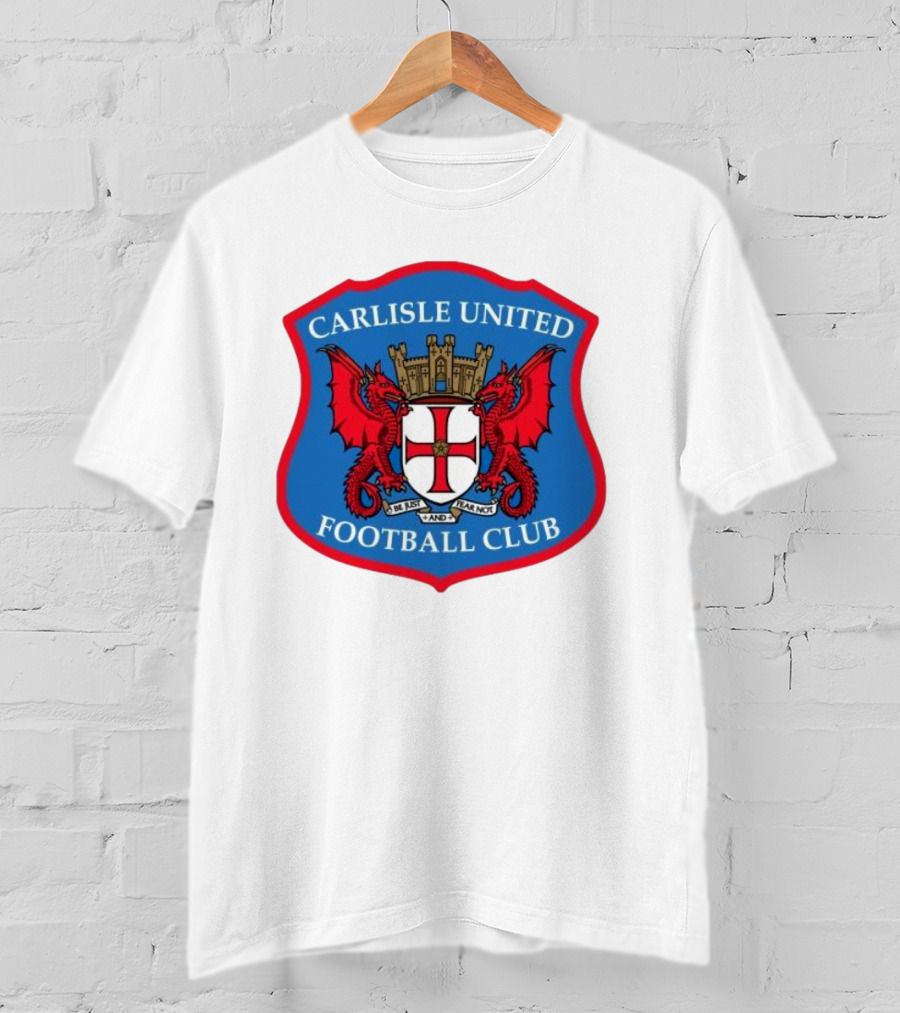 Carlisle United Football Club Crest Bejust And Fear Not Dual Red Dragons Shield T-Shirt