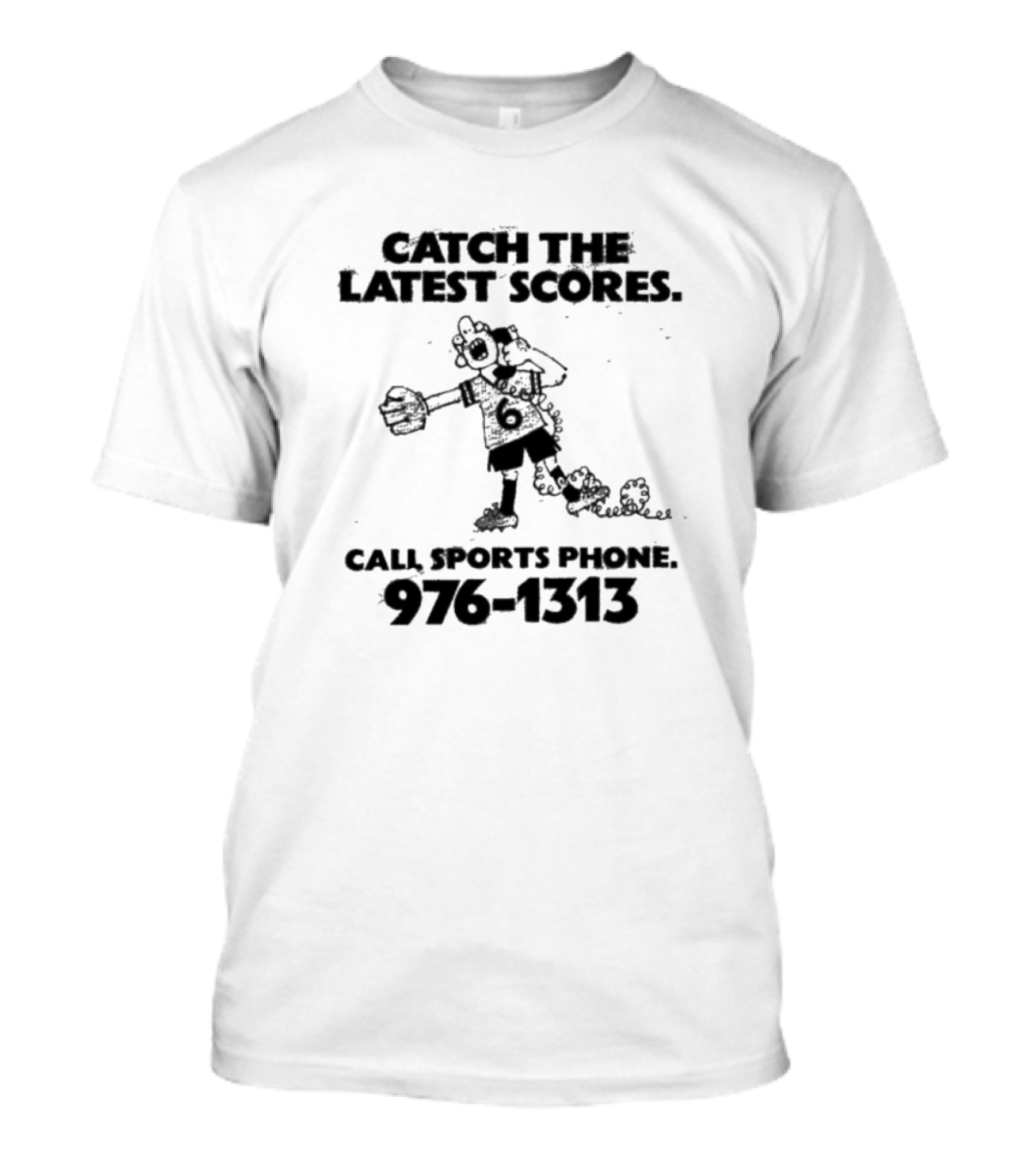 Catch The Latest Scores Call Sports Phone 976 1313 T-Shirt