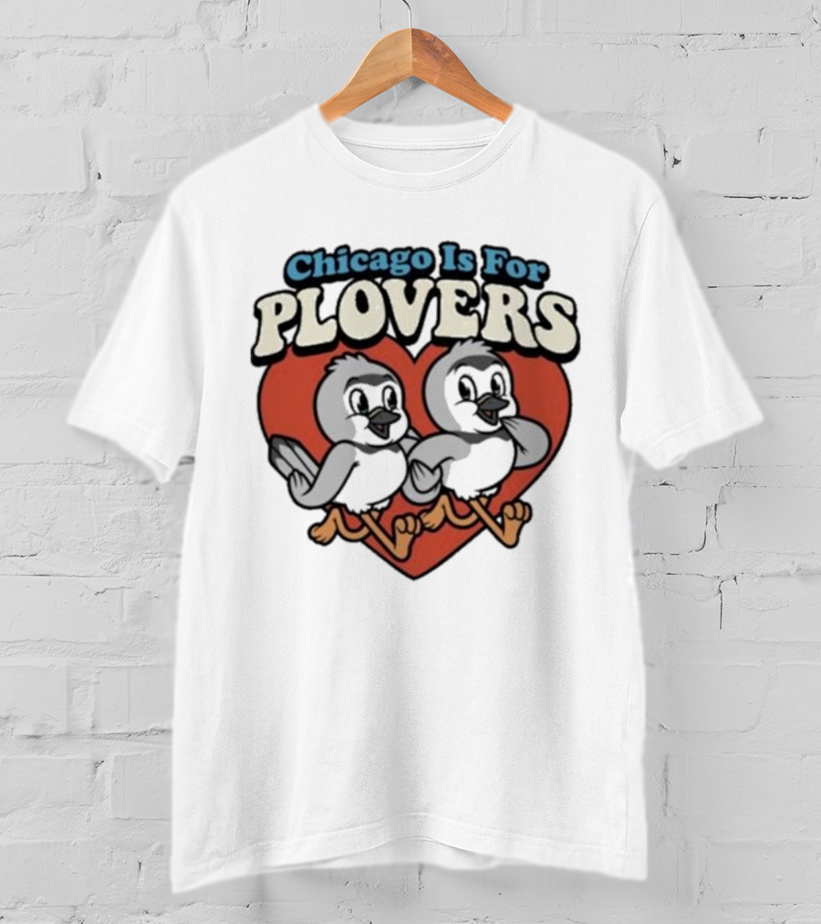Chicago Is For Plovers Heart And Birds T-Shirt