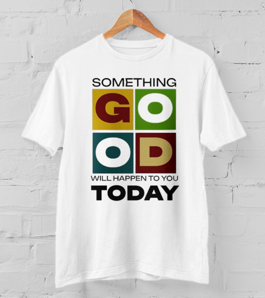 Something Good Will Happen To You Today Colorful Block Letters T-Shirt