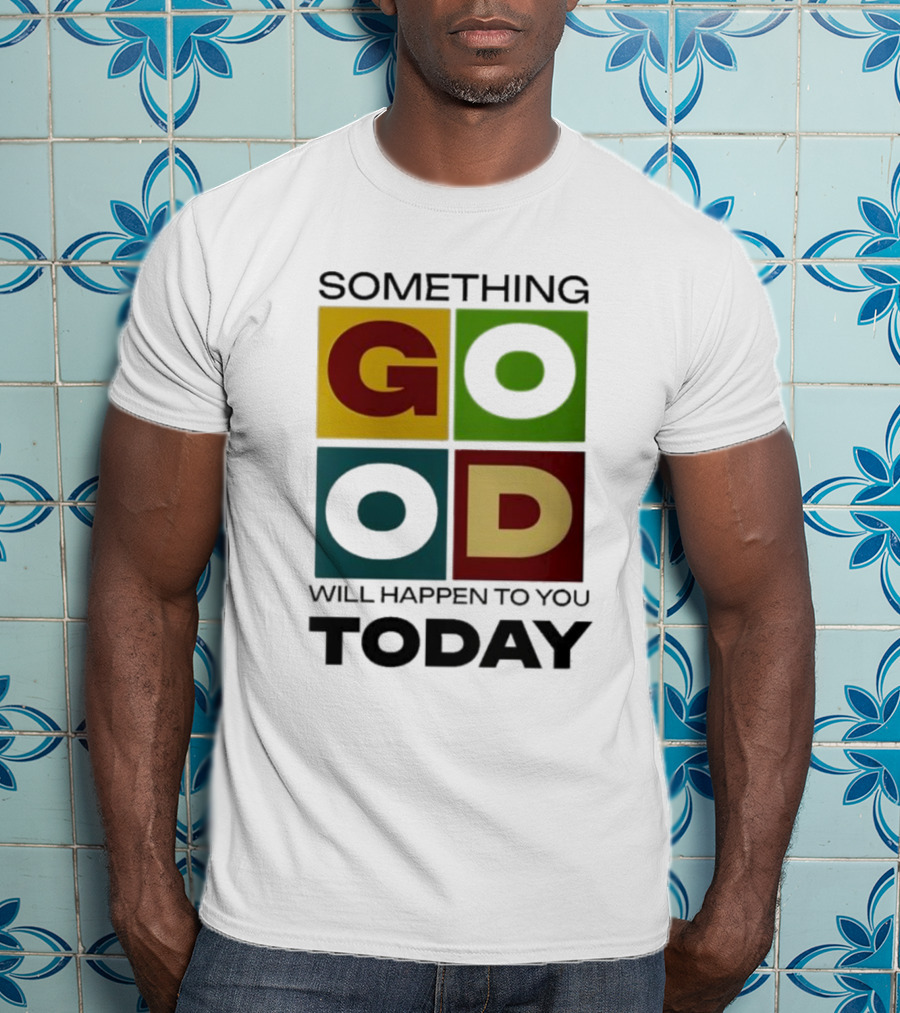 Something Good Will Happen To You Today Colorful Block Letters T-Shirt
