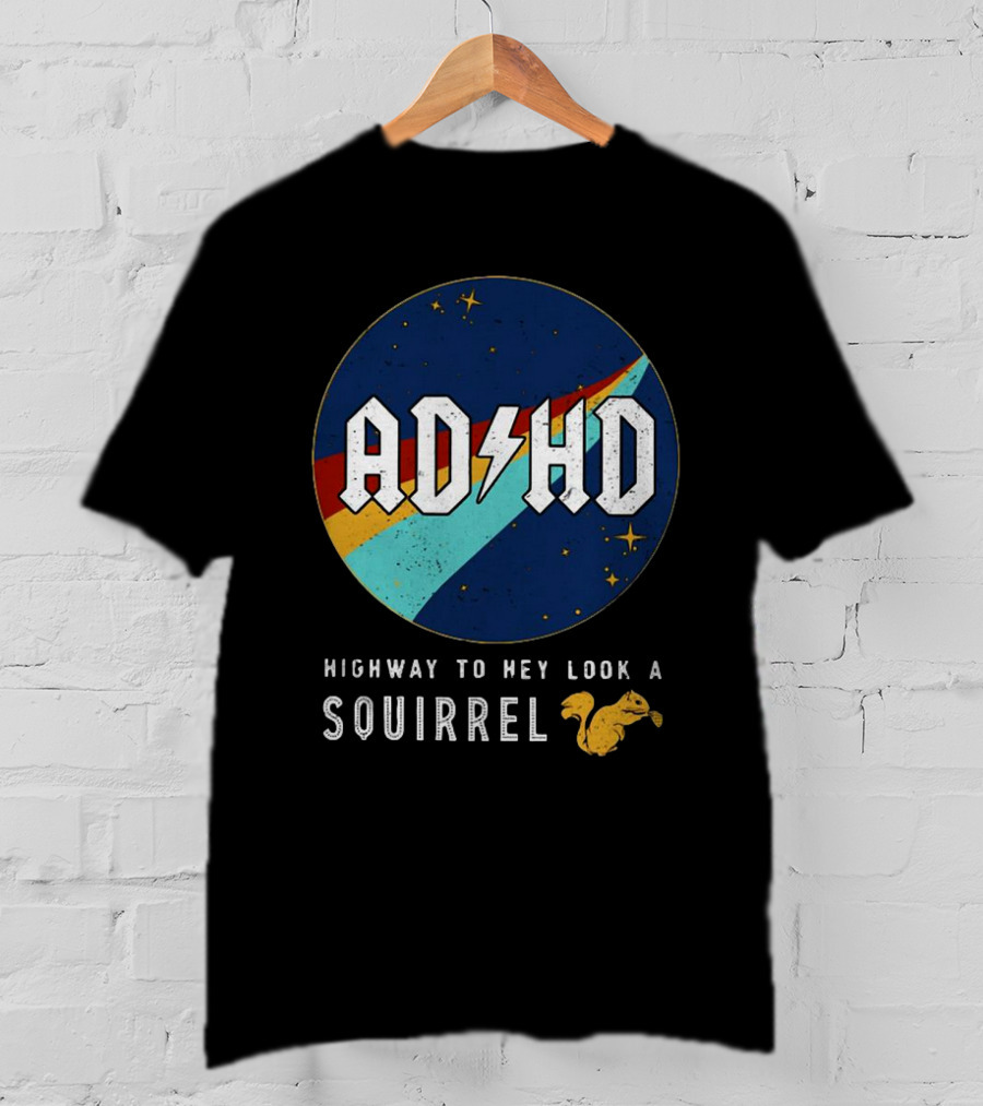 ADHD Highway To Hey Look A Squirrel Retro Space T-Shirt