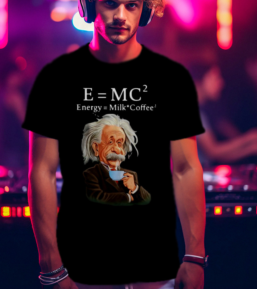 Albert Einstein Drinking Coffee E=MC2 Energy Milk Coffee T-Shirt
