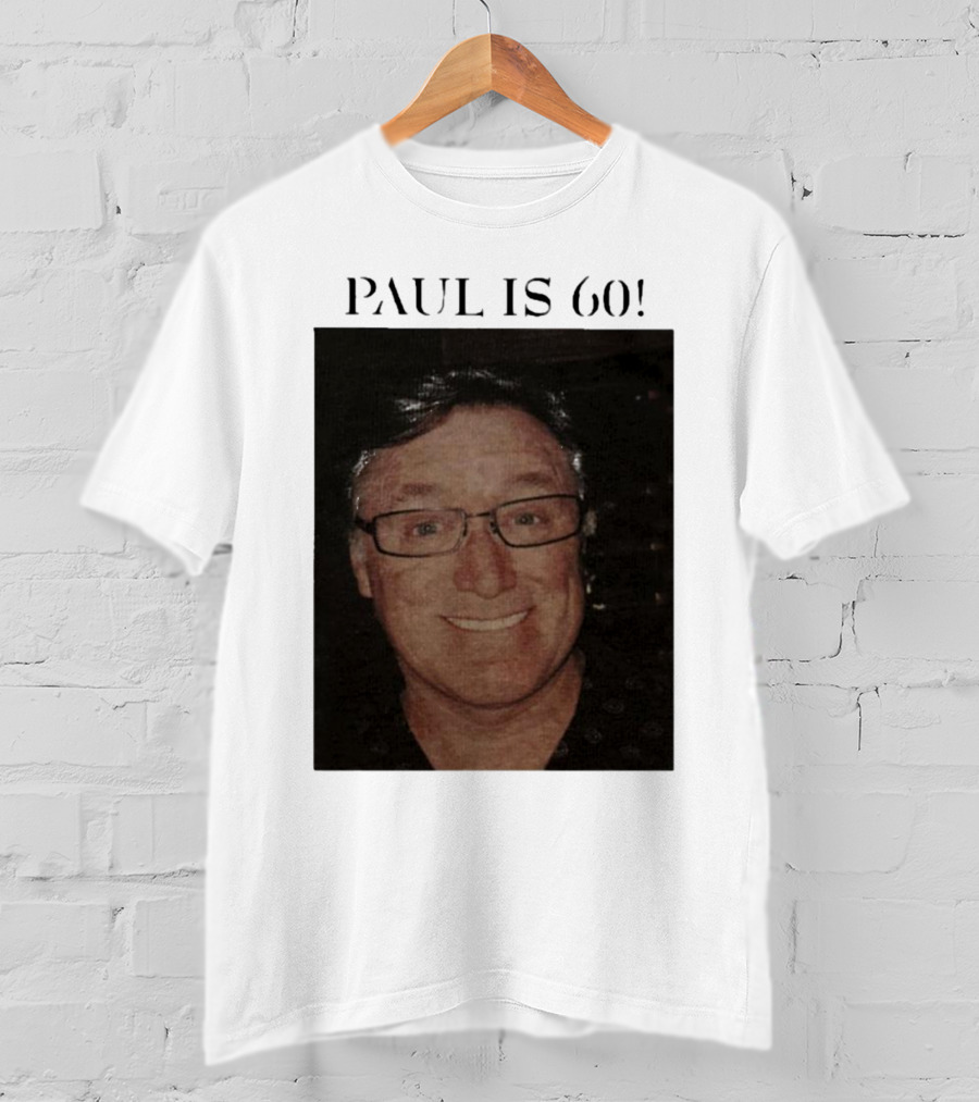 Paul Is 60 T-Shirt