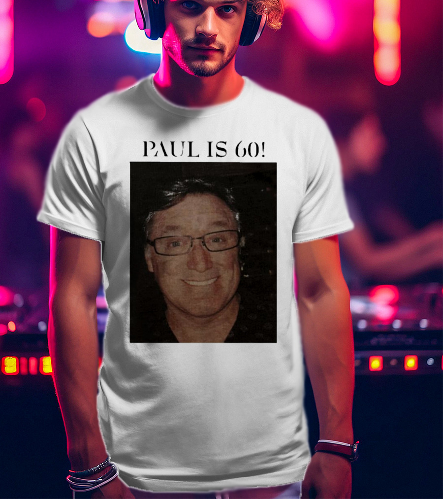 Paul Is 60 T-Shirt