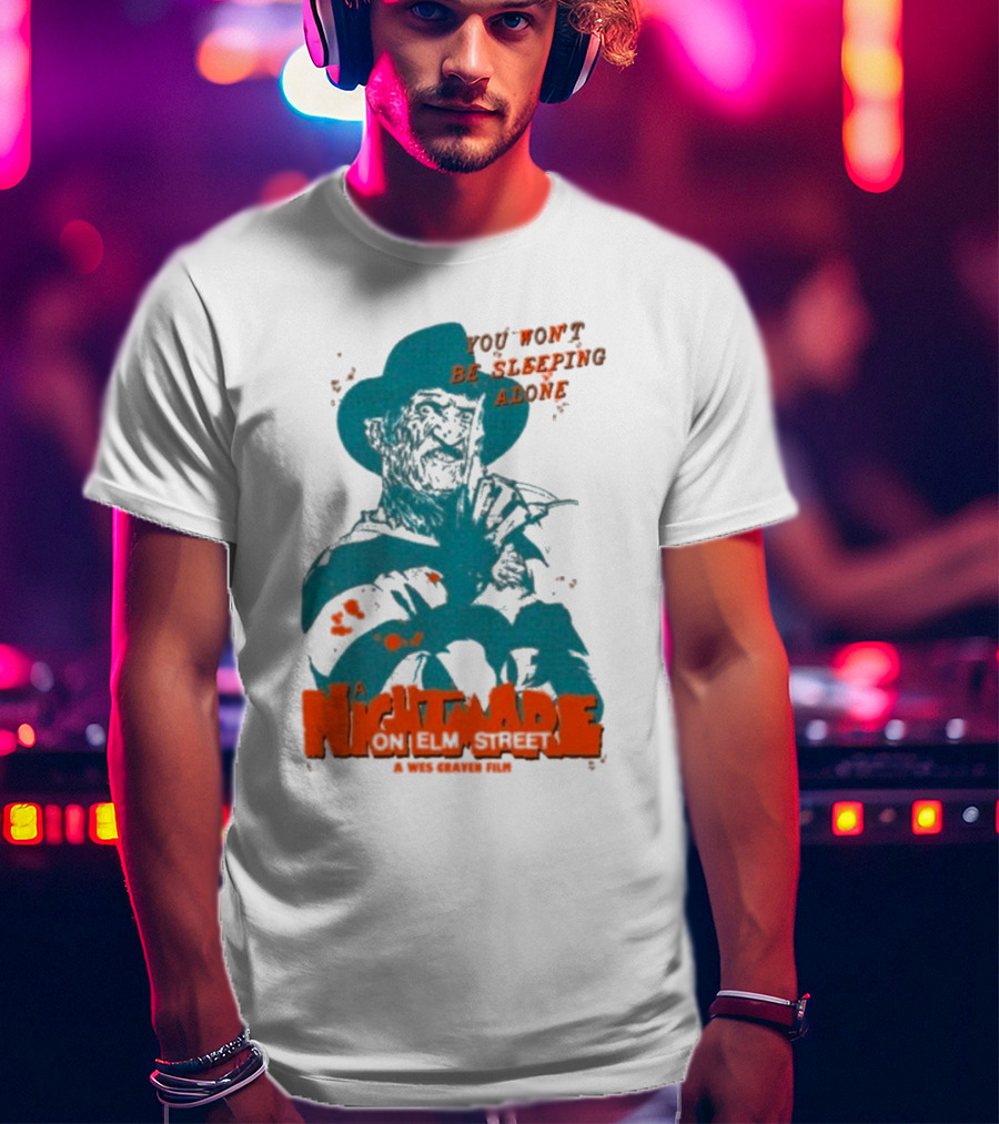 A Night Mare On Elm Street You Won’t Be Sleeping Alone A Wes Craven Film T-Shirt