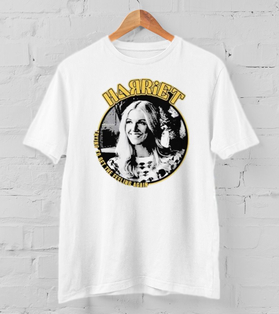 Harriet Trying To Get The Feeling Again Retro Style Nostalgia T-Shirt
