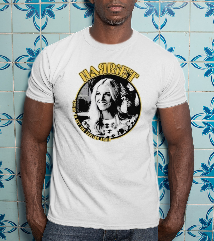 Harriet Trying To Get The Feeling Again Retro Style Nostalgia T-Shirt