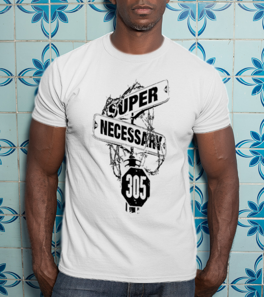 Super Necessary Street Sign 305 Barbed Wire T-Shirt