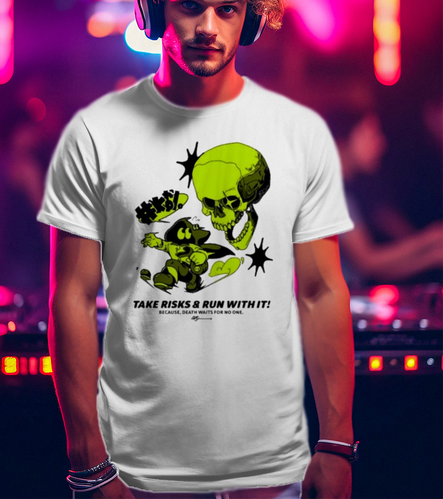 Take Risks Run With It Cartoon Character Facing Neon Skull Because Death Waits For No One T-Shirt
