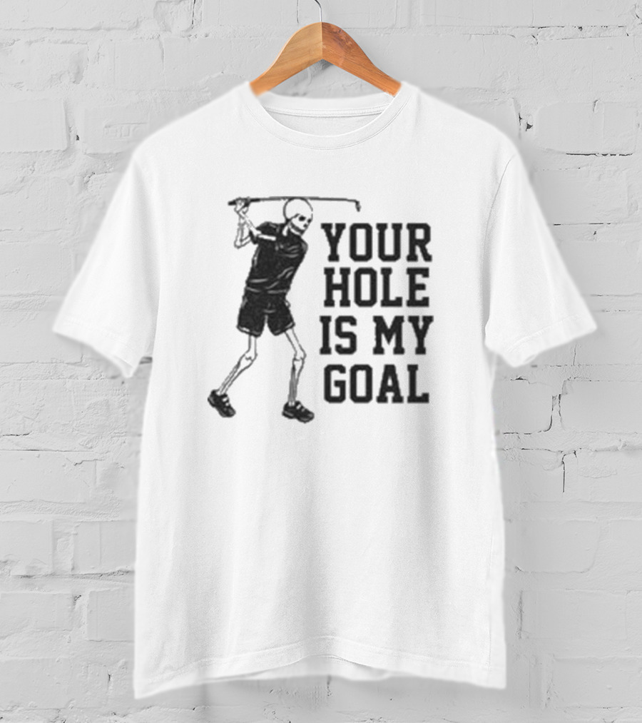 Skeleton Golfer Your Hole Is My Goal T-Shirt