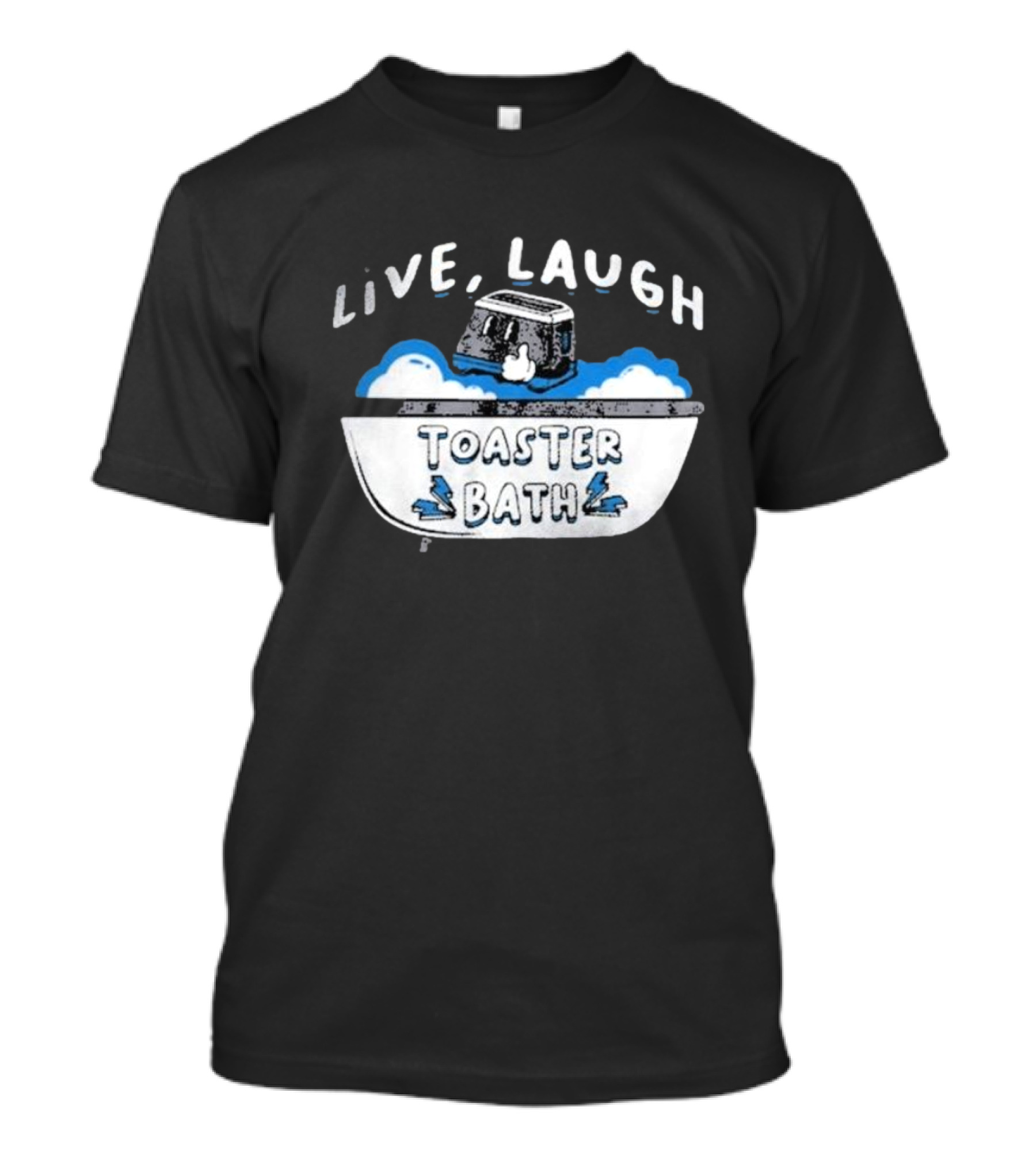 Live Laugh Toaster Bath T-Shirt