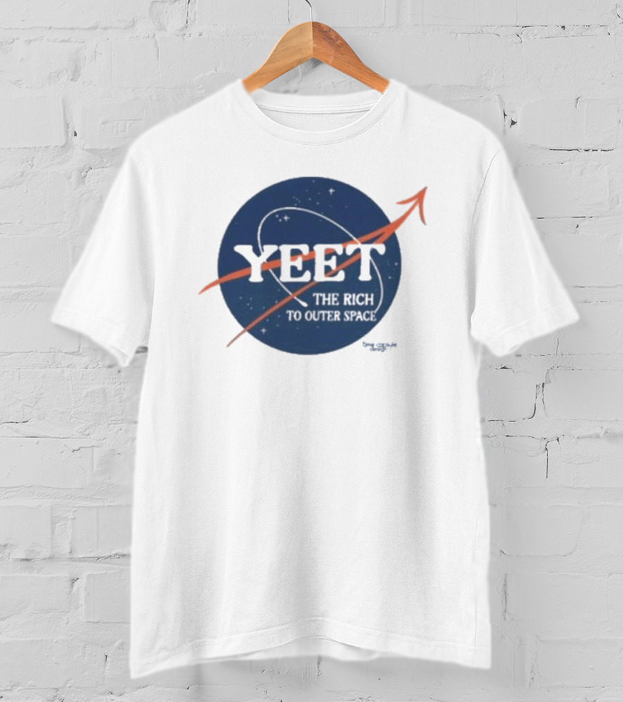 YEET The Rich To Outer Space NASA T-Shirt