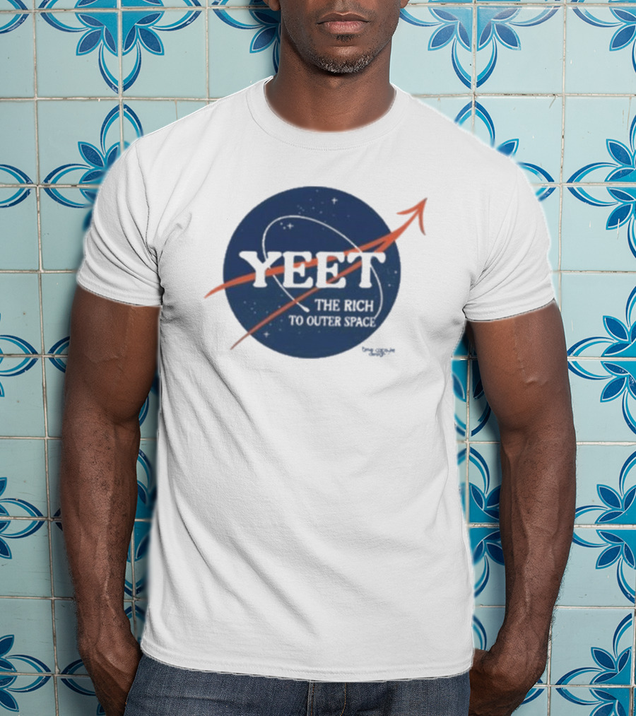YEET The Rich To Outer Space NASA T-Shirt
