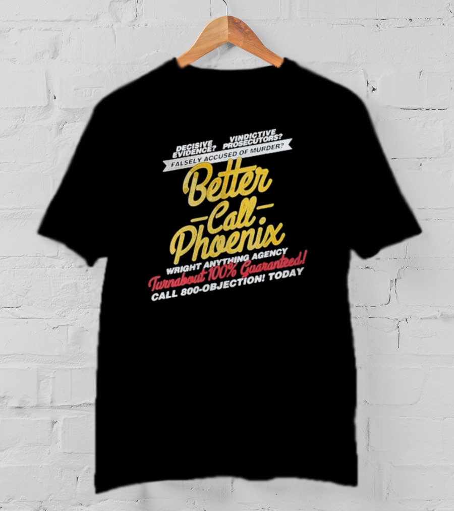 Better Call Phoenix Turnabout 100% Guaranteed Wright Anything Agency T-Shirt