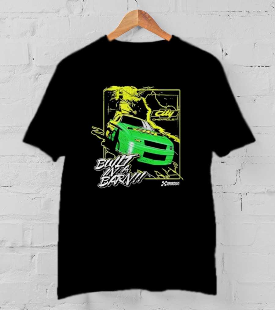 City Chevrolet Built In A Barn Racing Hendrick Motorsports T-Shirt