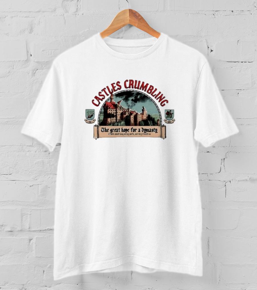 Castles Crumbling The Great Hope For A Dynasty T-Shirt