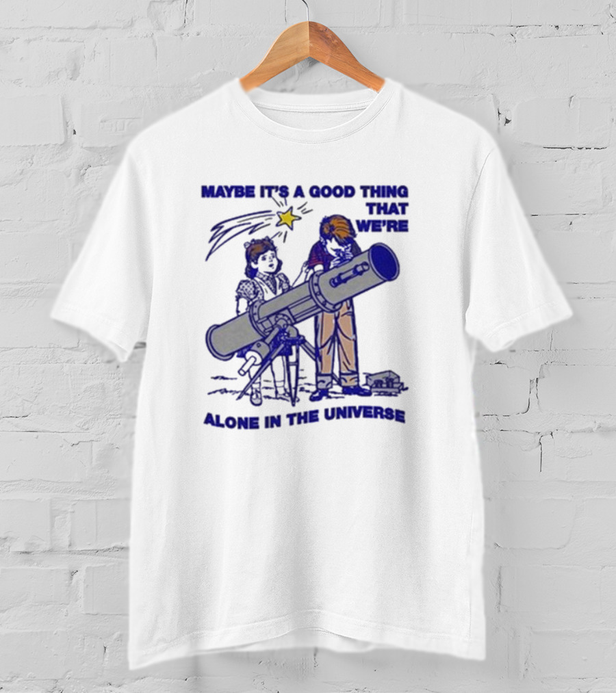Maybe It's A Good Thing That We're Alone In The Universe Telescope Star T-Shirt