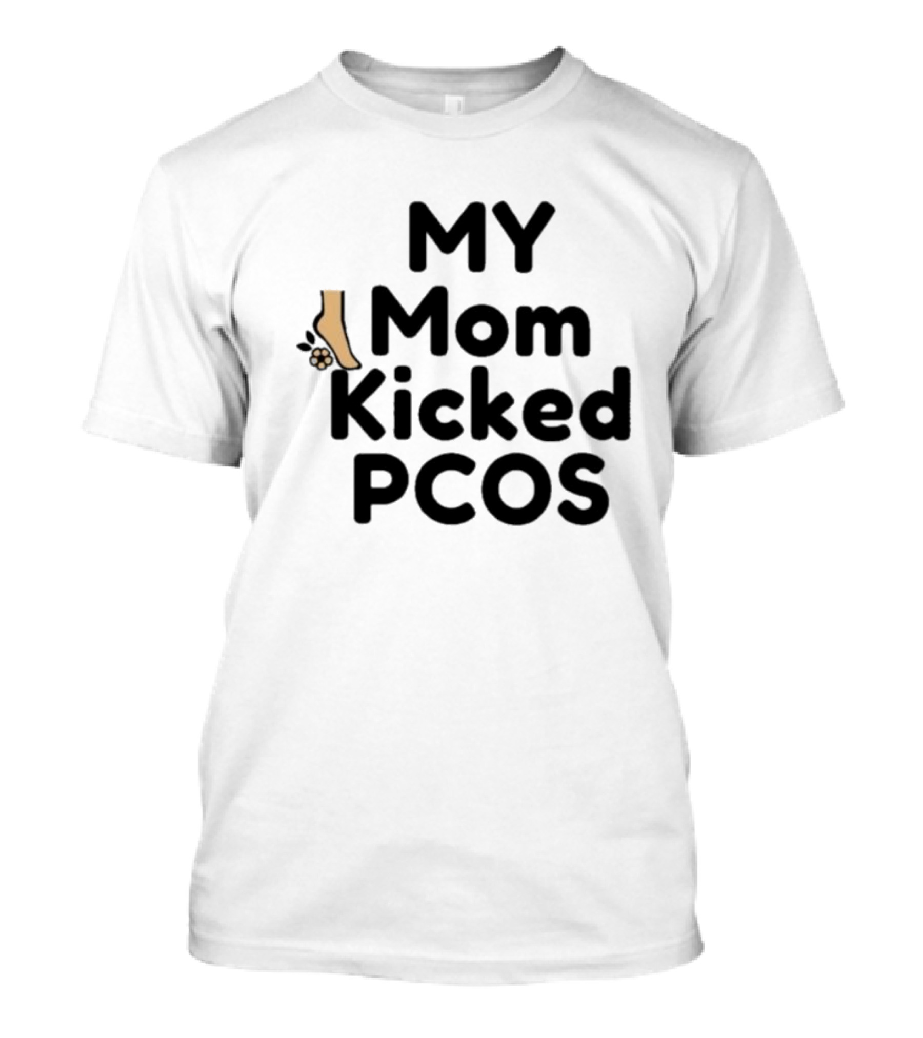 MY Mom Kicked PCOS Footprint T-Shirt