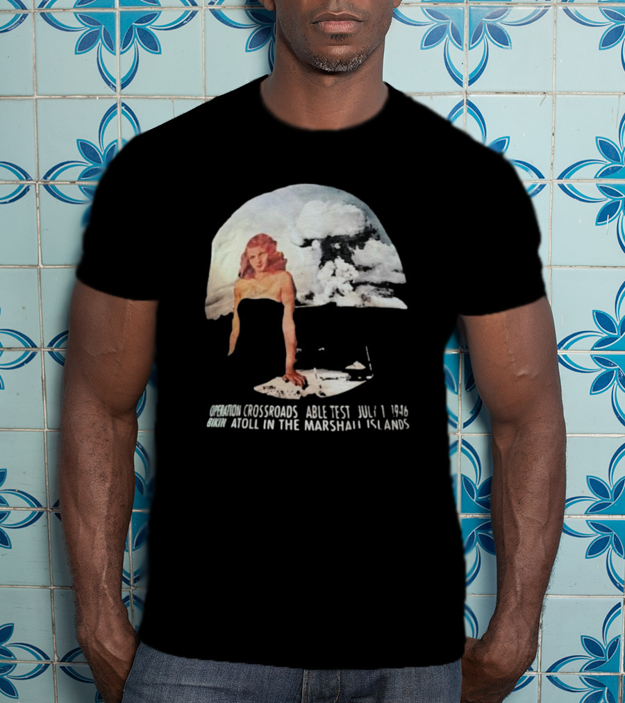 Operation Crossroads Bikini Atoll Able Test July 1 1946 Marshall Islands Explosion Woman T-Shirt