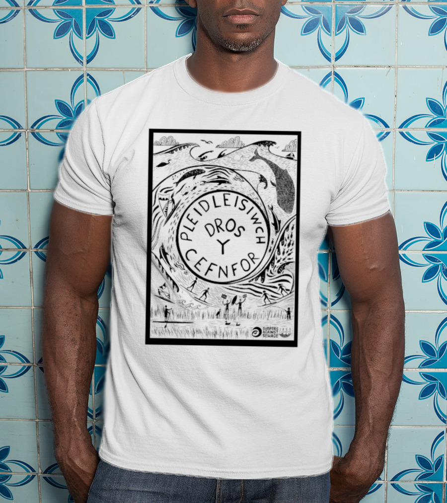 Pleidleisiwch Cefnfor Dros Y Surfres Against Sewage Ocean Conservation Wave Whales Surfing T-Shirt