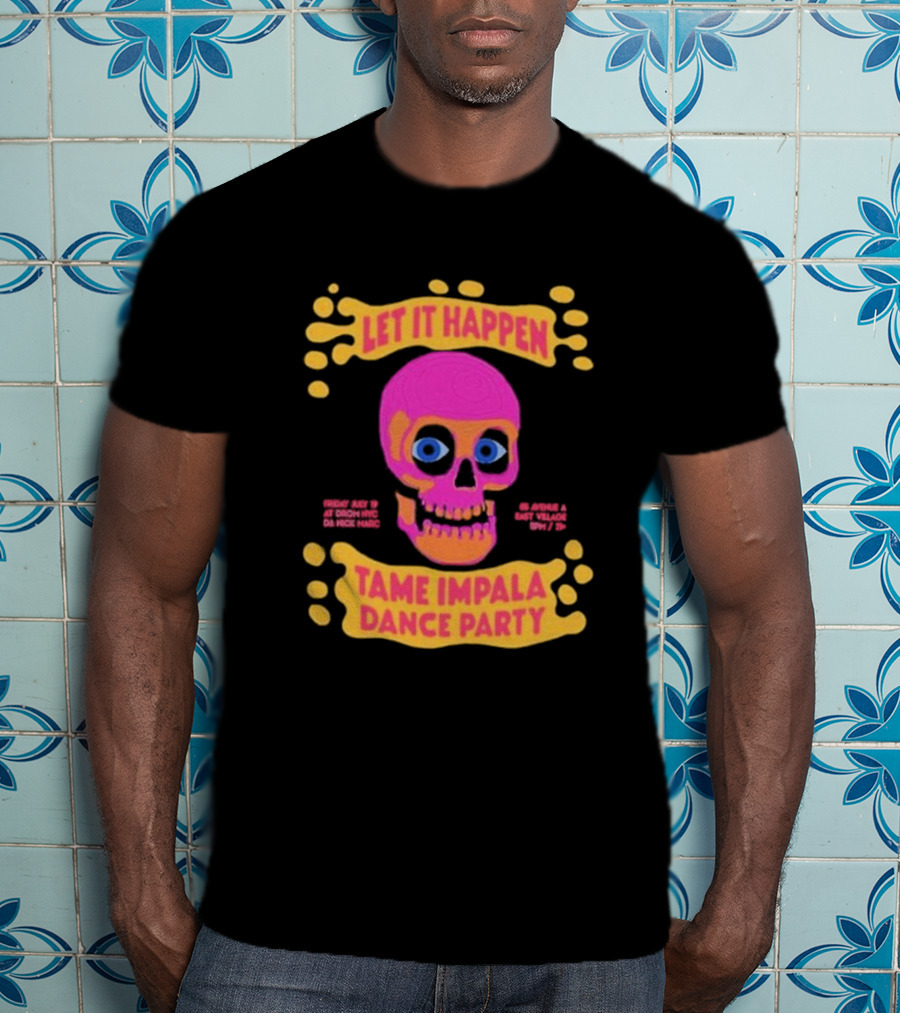 Let It Happen Tame Impala Dance Party July 19 Drom NYC T-Shirt