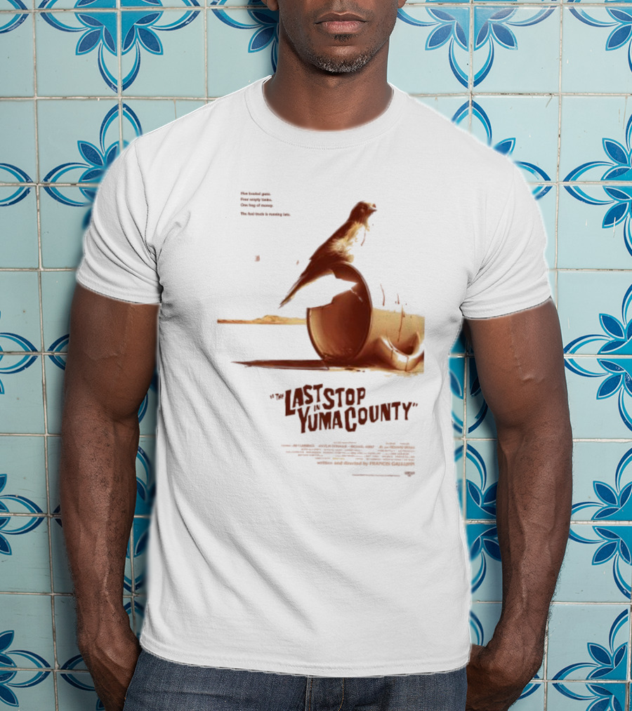 The Last Stop In Yuma County Five Loaded Guns Four Empty Tanks One Bag Of Money The Fuel Truck Is Running Late T-Shirt