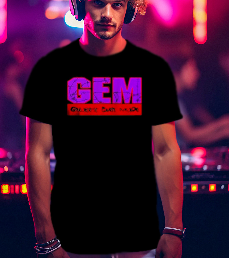 GEM Greatest Ever Made T-Shirt