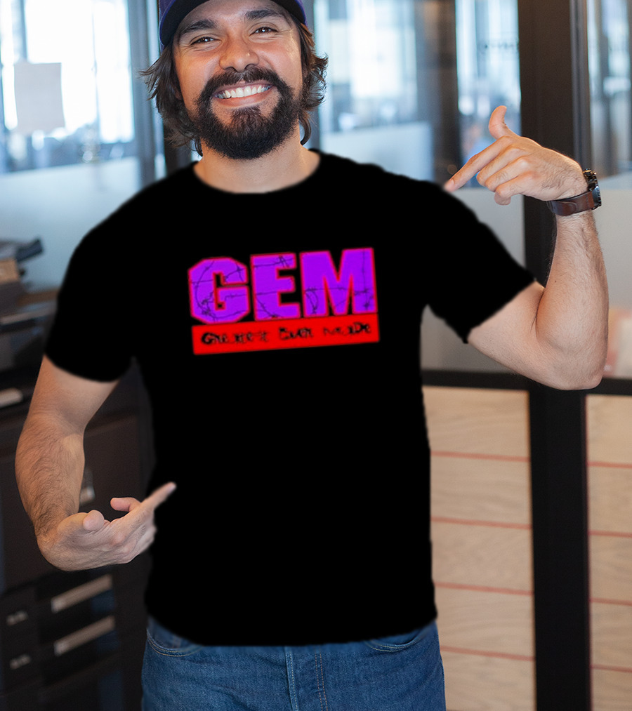 GEM Greatest Ever Made T-Shirt