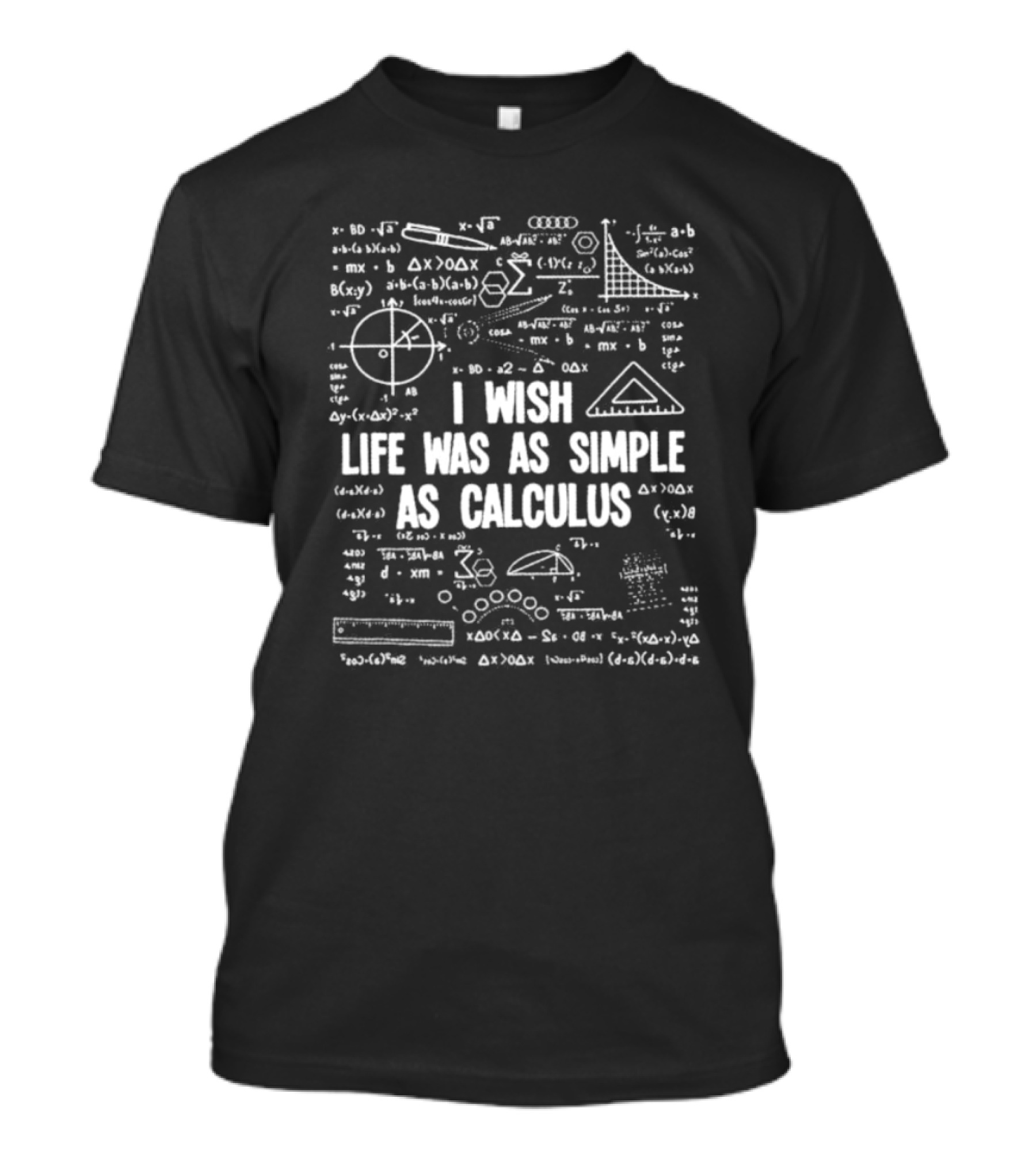 I Wish Life Was As Simple As Calculus Math Formulas And Diagrams T-Shirt