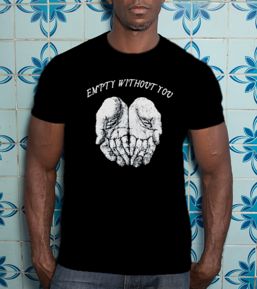 Empty Without You Open Hands Nobigdyl Collection T-Shirt