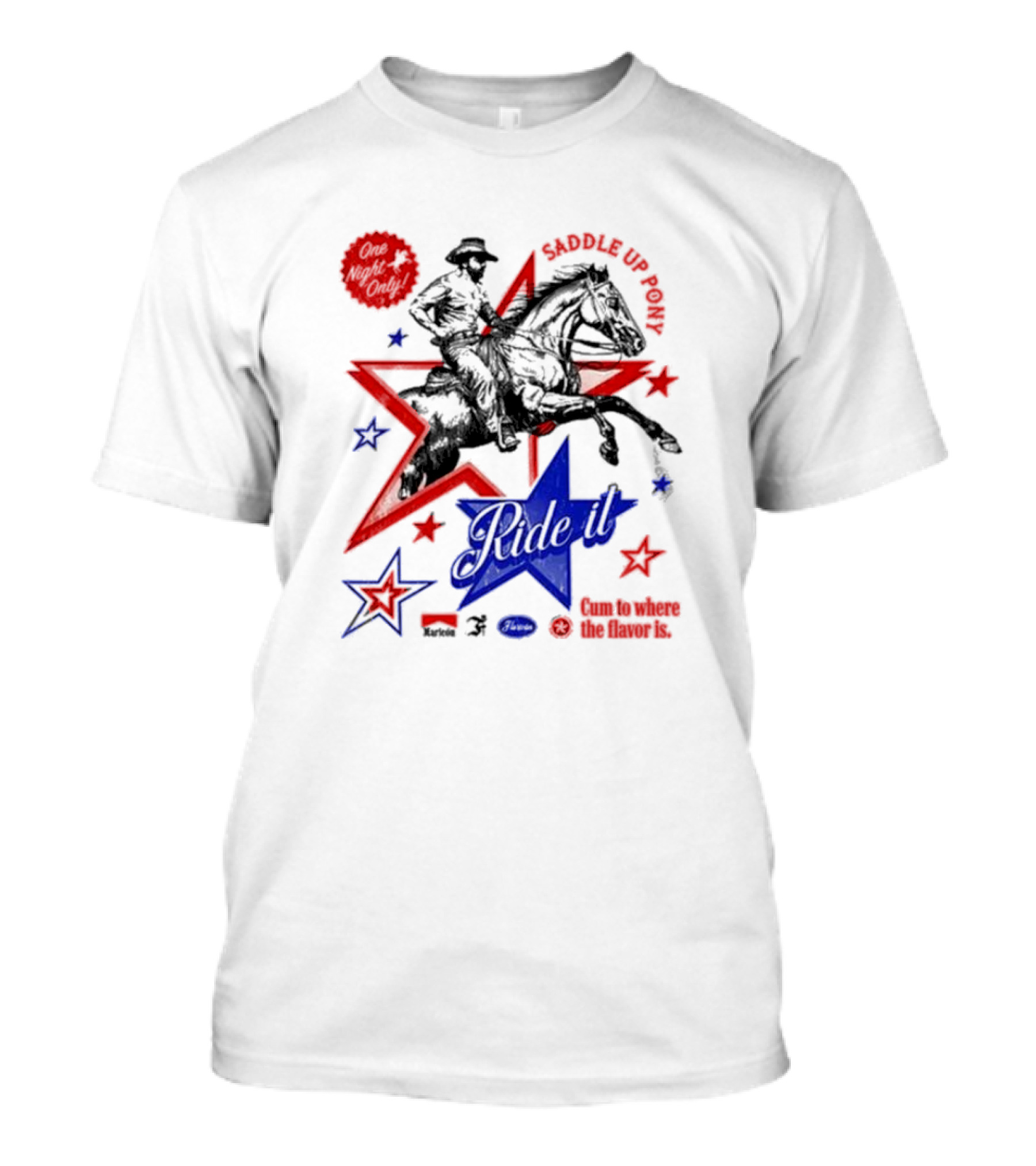 Saddle Up Pony Ride It Maricon Cum To Where The Flavor Is Cowboy Star T-Shirt