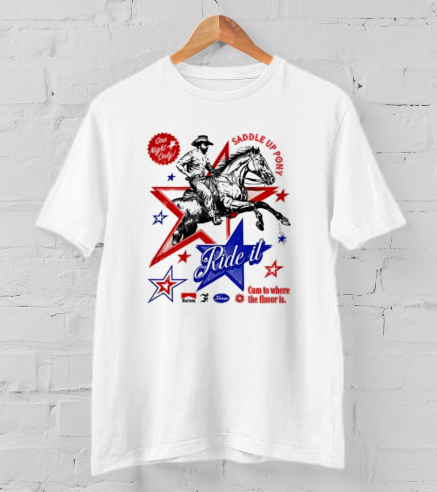Saddle Up Pony Ride It Maricon Cum To Where The Flavor Is Cowboy Star T-Shirt