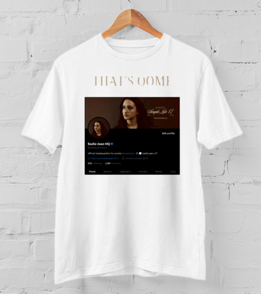THATS OOMF SADIE JEAN HQ ANGST LIKE 17 OFFICIAL HEADQUARTERS T-Shirt