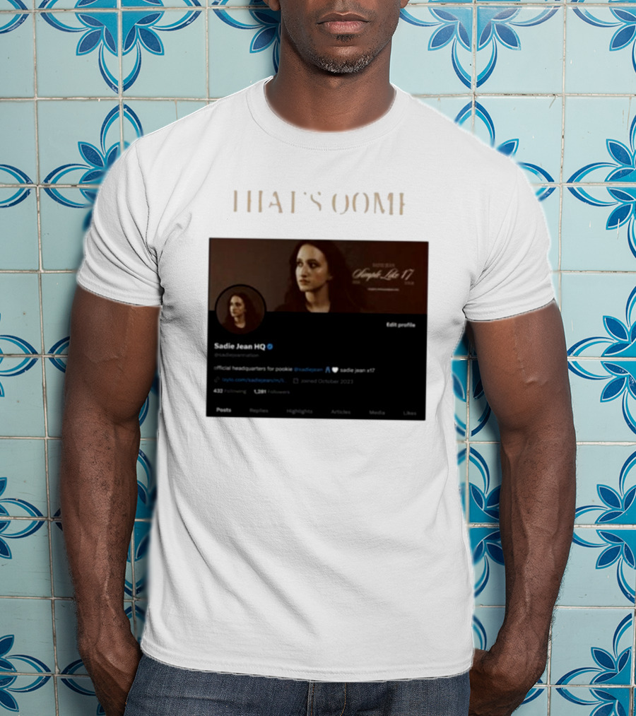 THATS OOMF SADIE JEAN HQ ANGST LIKE 17 OFFICIAL HEADQUARTERS T-Shirt