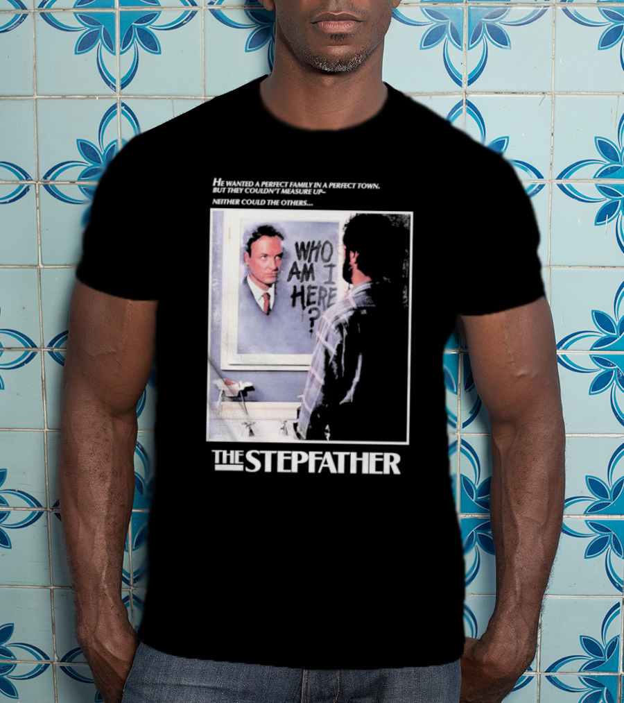 The Stepfather Mirror Reflection Who Am I Here? In Perfect Town Tension T-Shirt