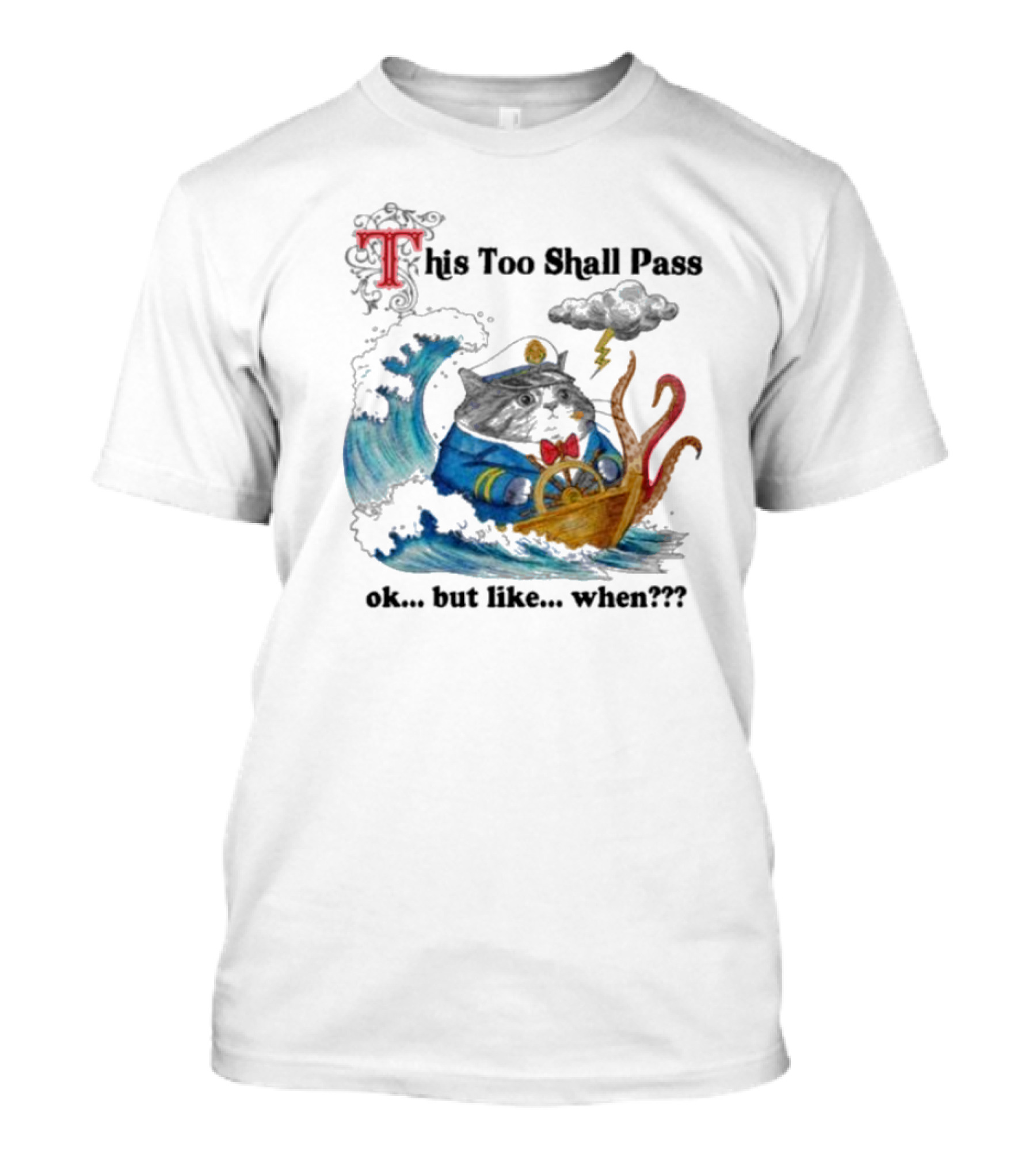 This Too Shall Pass Ok But Like When Cat Captain In Stormy Seas With Kraken And Lightning T-Shirt