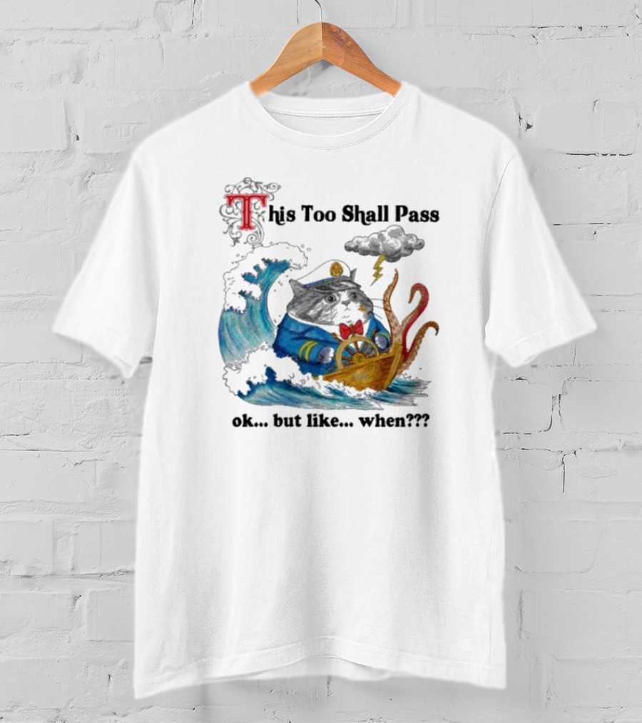 This Too Shall Pass Ok But Like When Cat Captain In Stormy Seas With Kraken And Lightning T-Shirt