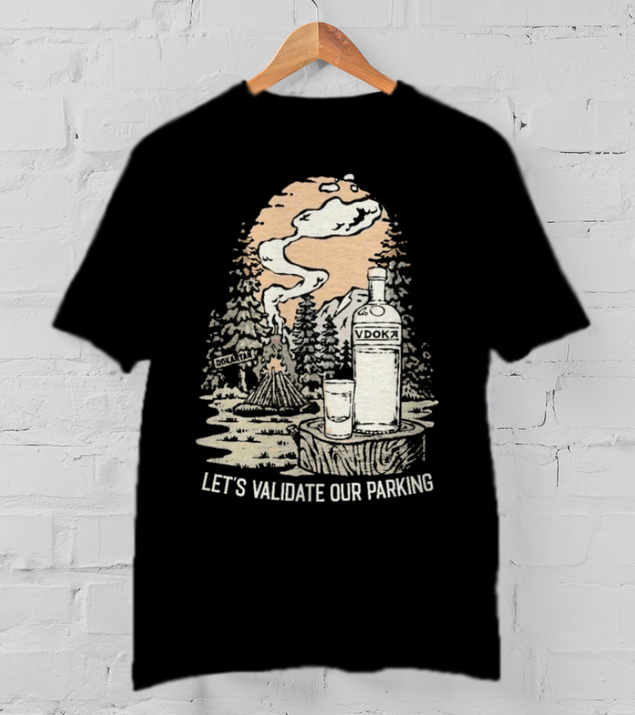 Let’s Validate Our Parking Vdoka Campfire Forest Scene T-Shirt