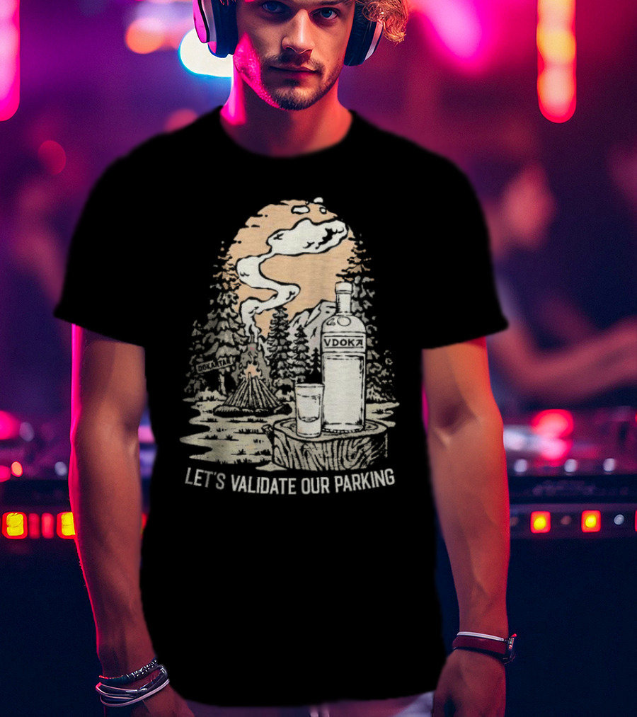 Let’s Validate Our Parking Vdoka Campfire Forest Scene T-Shirt