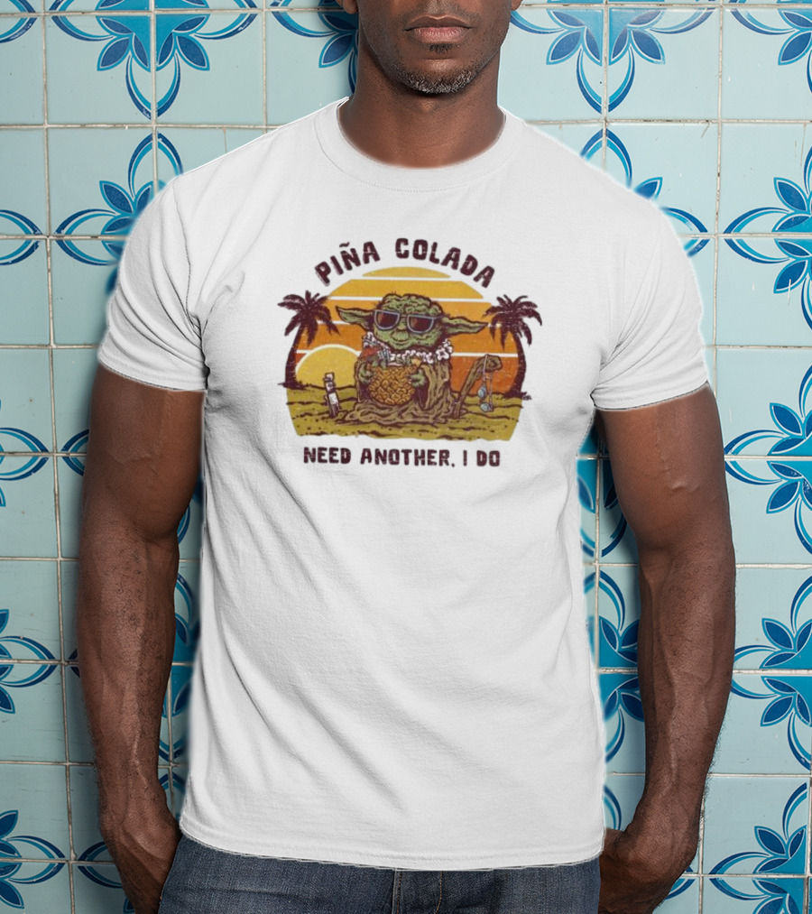 Piña Colada Need Another I Do Baby Yoda Beach Sunset T-Shirt