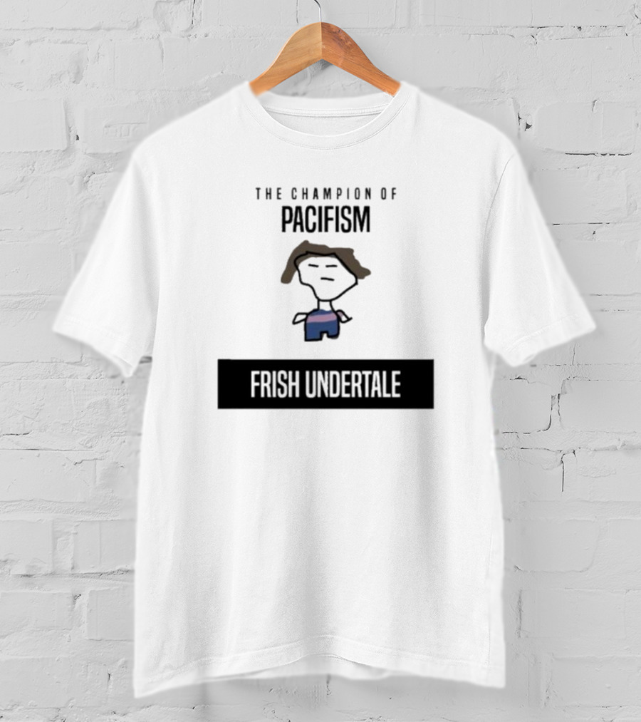 The Champion Of Pacifism Frish Undertale Iconic Character T-Shirt