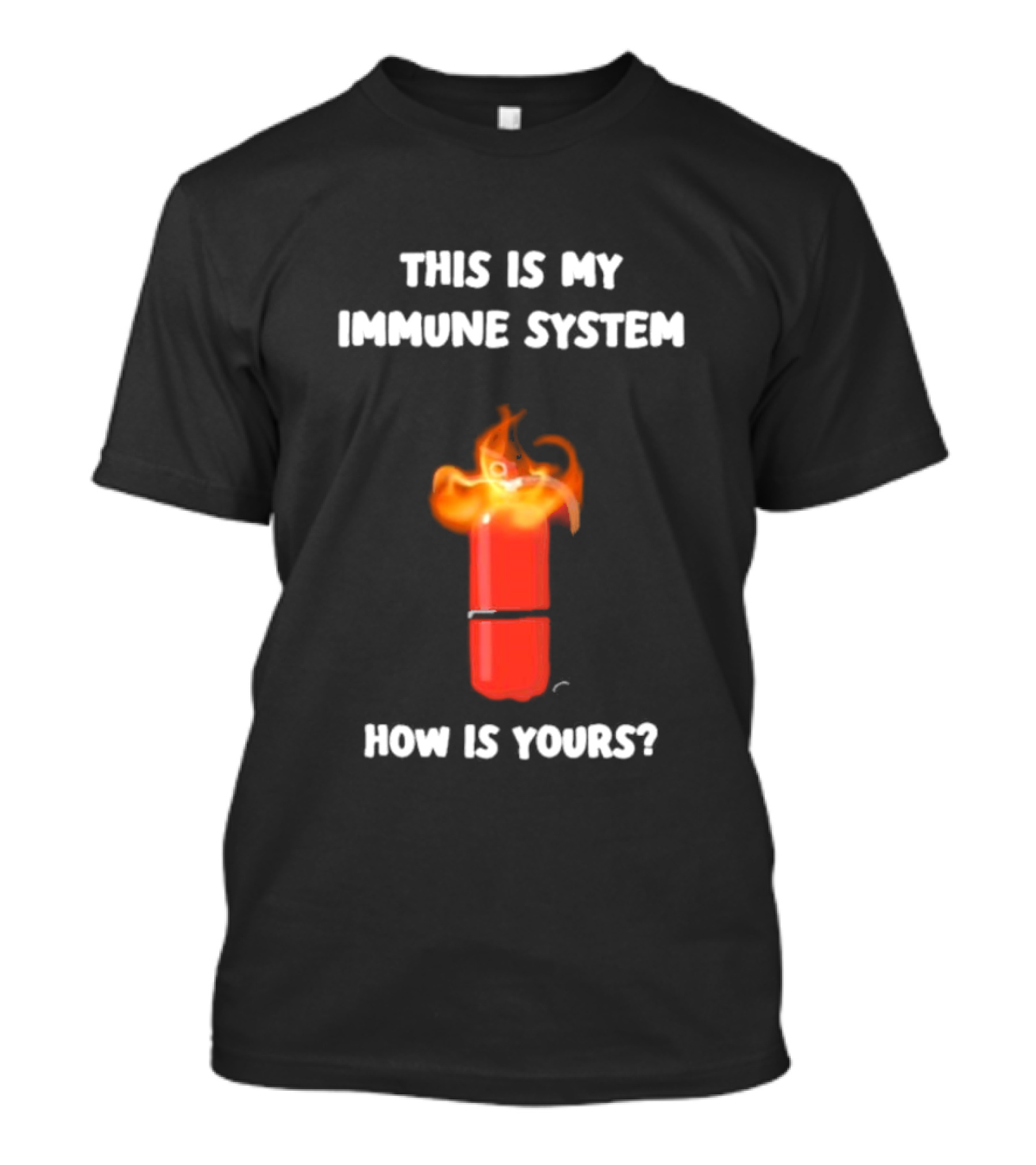 This Is My Immune System Burning Capsule How Is Yours T-Shirt