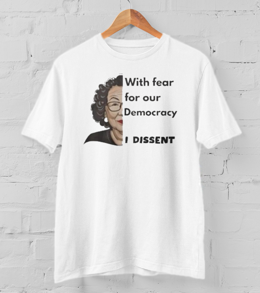 With Fear For Our Democracy I Dissent Sonia Sotomayor T-Shirt