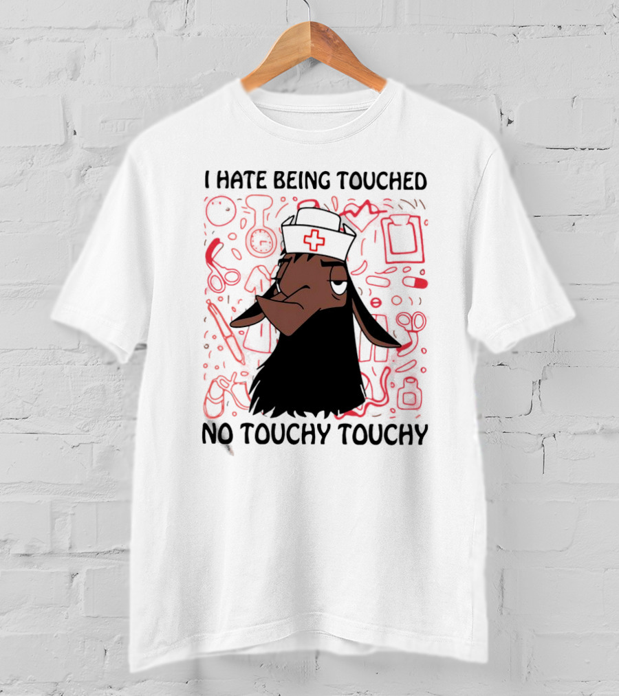 I Hate Being Touched No Touchy Touchy Kuzco Llama Nurse T-Shirt