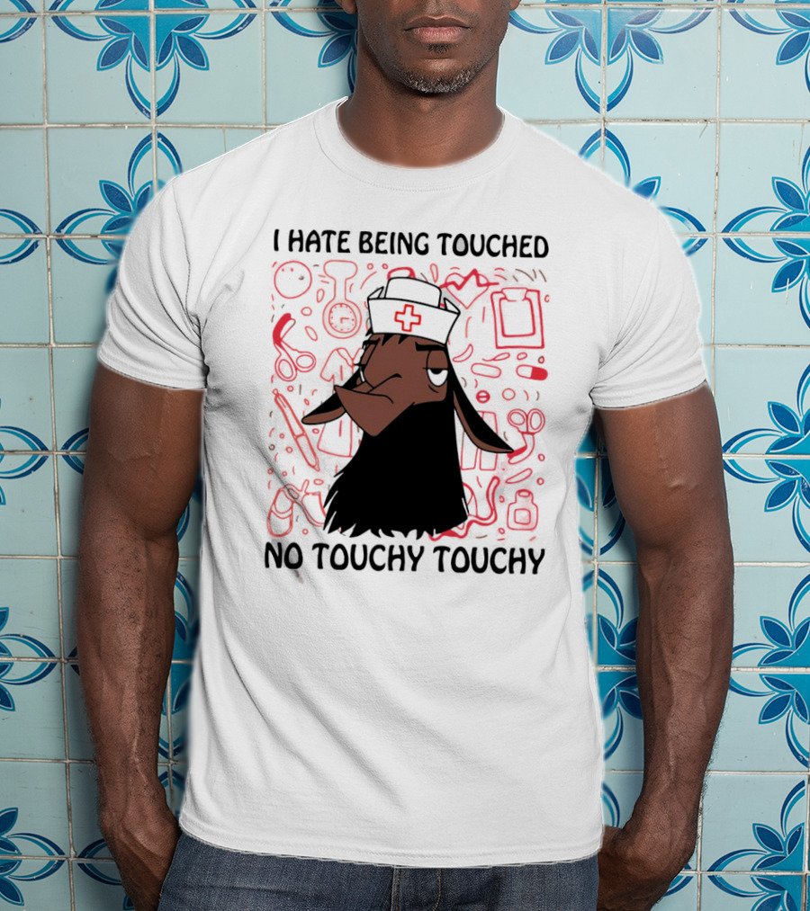 I Hate Being Touched No Touchy Touchy Kuzco Llama Nurse T-Shirt