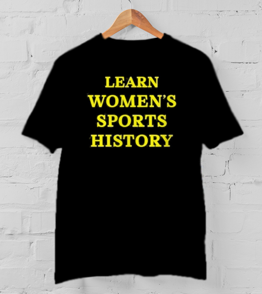 Learn Women’s Sports History By Lindsay Gibbs T-Shirt
